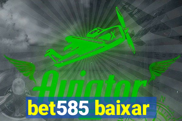 bet585 baixar